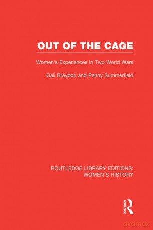 Out of the Cage: Women's Experiences in Two World Wars (Routledge Library Editions: Women's History) - Gail Braybon [KSIĄŻKA]