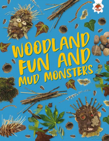 Outdoor Adventure Guides-Woodland Fun and Mud Monsters: Unplug and get ready for some amazing outdoor adventures - Emily Kington [KSIĄŻKA]