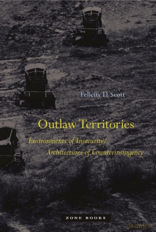 Outlaw Territories - Environments of Insecurity/Architectures of Counterinsurgency (Zone Books) - Felicity D. Scott [KSIĄŻKA]