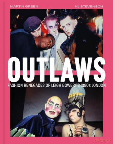 Outlaws: Fashion Renegades of Leigh Bowery's 1980s London - Martin Green [KSIĄŻKA]