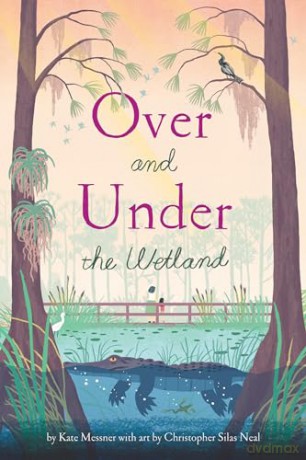 Over and Under the Wetland - Kate Messner [KSIĄŻKA]
