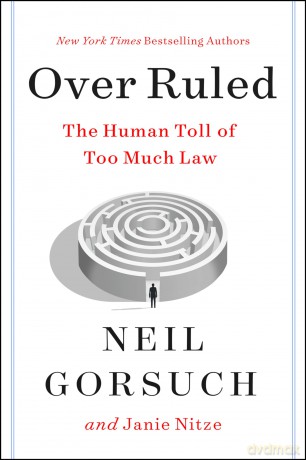 Over Ruled: The Human Toll of Too Much Law - Neil Gorsuch [KSIĄŻKA]