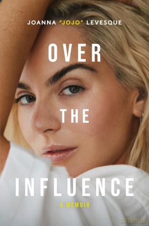 Over the Influence: A Memoir - Joanna "JoJo" Levesque [KSIĄŻKA]