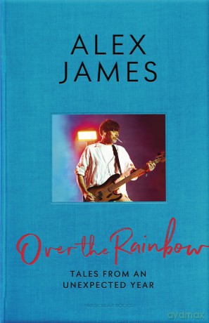 Over the Rainbow: Tales from an Unexpected Year - Alex James [KSIĄŻKA]