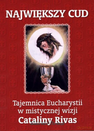 Największy cud. Tajemnica Eucharystii... [KSĄŻKA]