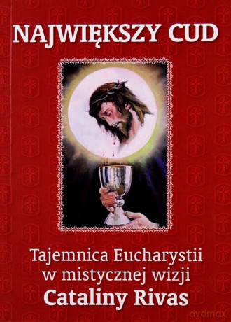 Największy cud. Tajemnica Eucharystii... [KSĄŻKA]