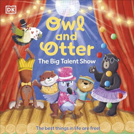 Owl and Otter: The Big Talent Show: The Best Things In Life Are Free! [KSIĄŻKA]