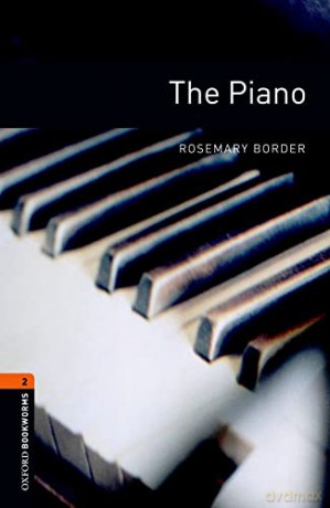 Oxford Bookworms Library: Level 2:: The Piano: Level 2: 700-Word Vocabulary (Oxford Bookworms ELT) - Rosemary Border [KSIĄŻKA]