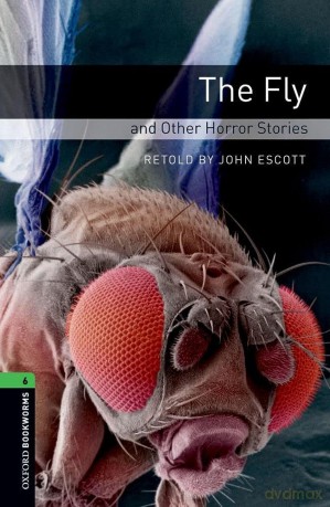 Oxford Bookworms Library: Level 6:: The Fly and Other Horror Stories (Oxford Bookworms ELT) - John Escott [KSIĄŻKA]