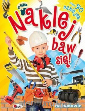 Naklej, baw się 1 Na budowie [KSĄŻKA]