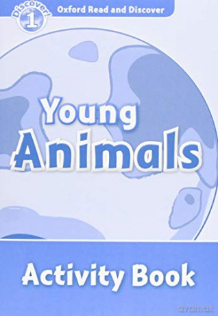 Oxford Read and Discover: Level 1: Young Animals Activity Book - Rachel Bladon [KSIĄŻKA]