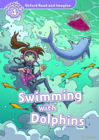 Oxford Read and Imagine: Level 4:: Swimming With Dolphins - Paul Shipton [KSIĄŻKA]