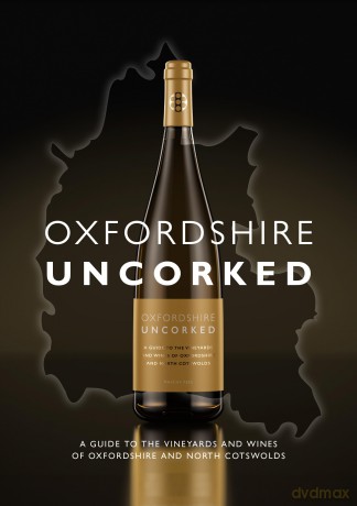 Oxfordshire Uncorked: A Guide to the Vineyards and Wines of Oxfordshire and North Cotswolds - Marcus Rees [KSIĄŻKA]