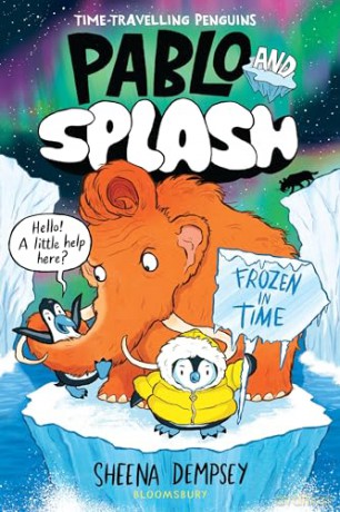 Pablo and Splash: Frozen in Time: The hilarious kids' graphic novel series about time-travelling penguins - Sheena Dempsey [KSIĄŻKA]