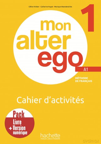 Pack Cahier d'activités + version numérique Mon Alter Ego 1: Pack Cahier d'activités + version numérique - A1 - Céline Himber [KSIĄŻKA]