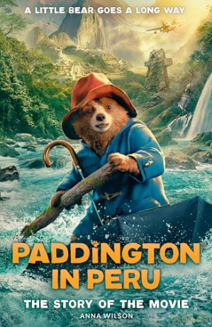 Paddington in Peru: The Story of the Movie: The official story of the biggest family film of the year, Paddington in Peru! - Anna Wilson [KSIĄŻKA]