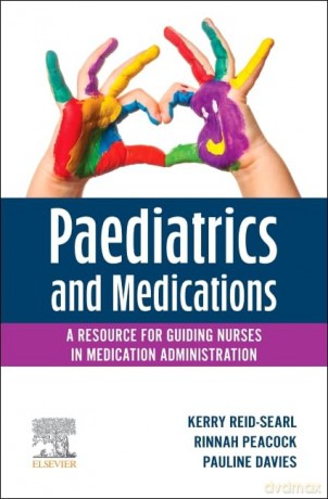 Paediatrics and Medications: A Resource for Guiding Nurses in Medication Administration - Kerry Reid-Searl PhD Mclin Ed BHlth Sc RN RM [KSIĄŻKA]