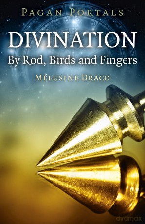 Pagan Portals - Divination: By Rod, Birds and Fingers - Melusine Draco [KSIĄŻKA]
