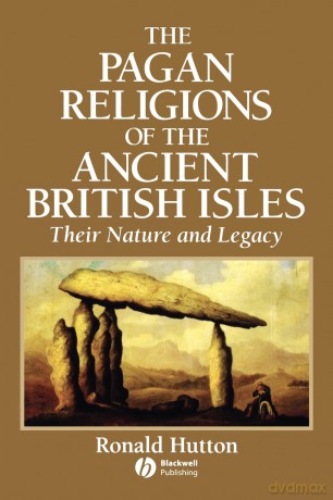 Pagan Religions of the Ancient British Isles: Their Nature and Legacy - Ronald Hutton [KSIĄŻKA]