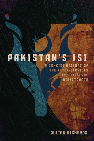 Pakistan's ISI: A Concise History of the Inter-Services Intelligence Directorate - Julian Richards [KSIĄŻKA]