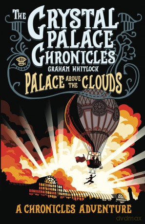 Palace Above the Clouds: A Crystal Palace Chronicles Adventure (The Crystal Palace Chronicles) - Graham Whitlock [KSIĄŻKA]