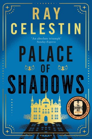 Palace of Shadows: A Spine-Chilling Historical Thriller from the Author of the City Blues Quartet - Ray Celestin [KSIĄŻKA]