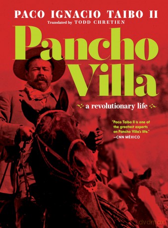 Pancho Villa: A Narrative Biography - Paco Ignacio Taibo II [KSIĄŻKA]