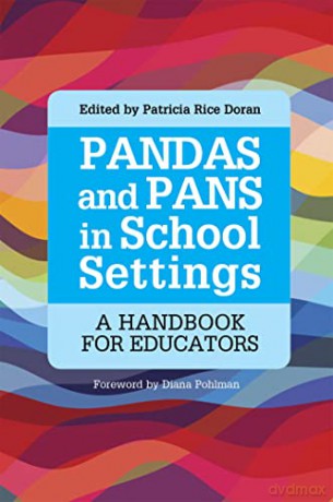 PANDAS and PANS in School Settings: A Handbook for Educators - Patricia Rice Doran. Foreword by Diana Pohlman [KSIĄŻKA]