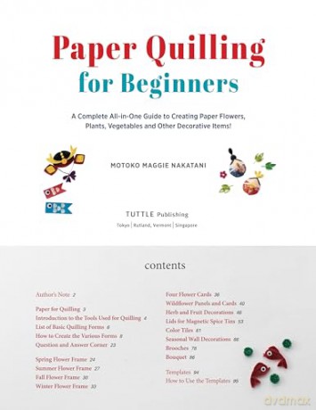 Paper Quilling for Beginners: A Complete All-in-One Guide to Creating Paper Flowers, Plants, Vegetables and other Decorative Items! - Motoko Maggie Nakatani [KSIĄŻKA]