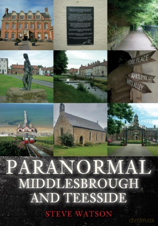 Paranormal Middlesbrough and Teesside - Steve Watson [KSIĄŻKA]