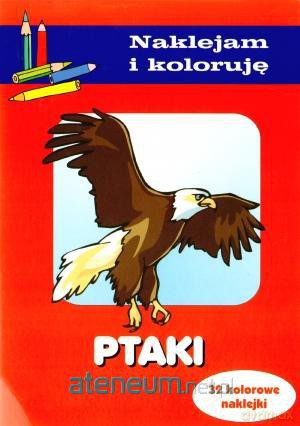 Naklejam i koloruję - Ptaki wyd. 2011 [KSĄŻKA]