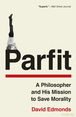 Parfit: A Philosopher and His Mission to Save Morality - David Edmonds [KSIĄŻKA]