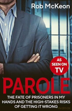 Parole: The Fate of Prisoners in My Hands and the High-stakes Risks of Getting it Wrong - As Seen on TV - Rob McKeon [KSIĄŻKA]