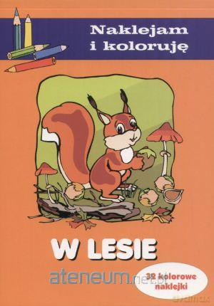 Naklejam i Koloruję - W lesie [KSĄŻKA]