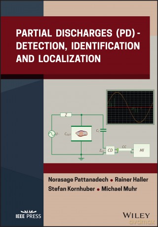 Partial Discharges (PD): Detection, Identification and Localization (IEEE Press) - Norasage Pattanadech [KSIĄŻKA]