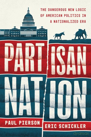 Partisan Nation: The Dangerous New Logic of American Politics in a Nationalized Era - Paul Pierson [KSIĄŻKA]