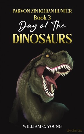 Parvon Zin Koban Hunter Book 3: Day of the Dinosaurs - William C. Young [KSIĄŻKA]