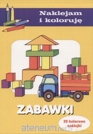 Naklejam i koloruję - Zabawki [KSĄŻKA]