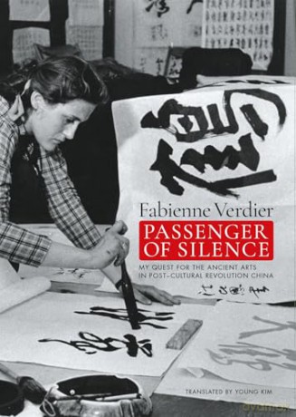Passenger Of Silence: My Quest for the Ancient Arts in Post-cultural Revolution China - Fabienne Verdier [KSIĄŻKA]