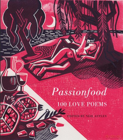 Passionfood: 100 Love Poems - Neil Astley [KSIĄŻKA]