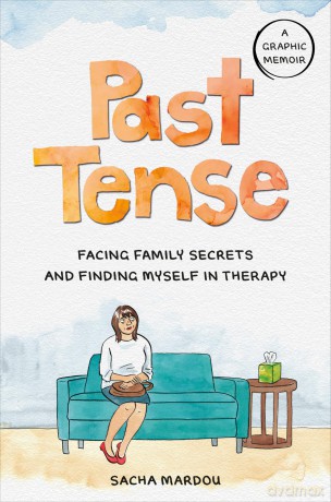 Past Tense: Facing Family Secrets and Finding Myself in Therapy - Sacha Mardou [KOMIKS]