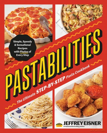 Pastabilities: The Ultimate STEP-BY-STEP Pasta Cookbook: Simple, Speedy, and Sensational Recipes with Photos of Every Step - Jeffrey Eisner [KSIĄŻKA]