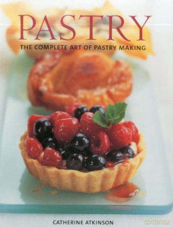 Pastry: The Complete Art of Pastry Making - Catherine Atkinson [KSIĄŻKA]