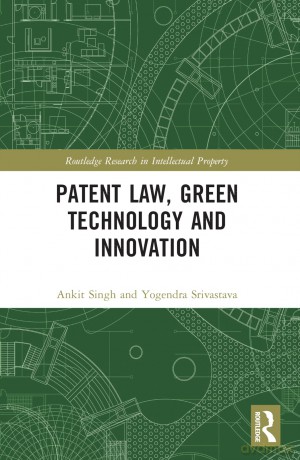Patent Law, Green Technology and Innovation (Routledge Research in Intellectual Property) - Ankit Singh [KSIĄŻKA]