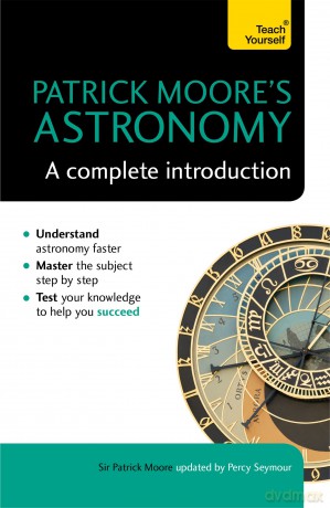 Patrick Moore's Astronomy: A Complete Introduction: Teach Yourself - Sir Patrick Moore [KSIĄŻKA]