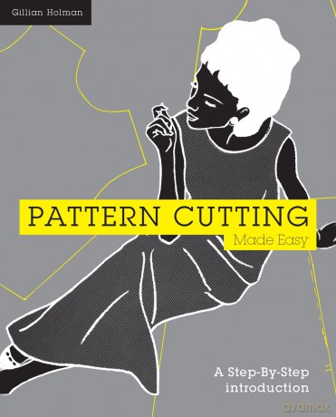Pattern Cutting Made Easy: A step-by-step introduction to dressmaking - Gillian Holman [KSIĄŻKA]