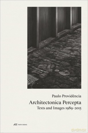 Paulo Providencia - Architectonica Percepta: Texts and Images 1989-2015 - Paulo Providencia [KSIĄŻKA]
