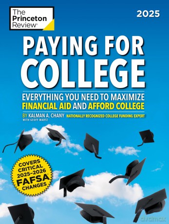 Paying for College, 2025: Everything You Need to Maximize Financial Aid and Afford College (College Admissions Guides) - Kalman Chany [KSIĄŻKA]