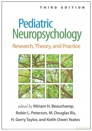 Pediatric Neuropsychology, Third Edition: Research, Theory, and Practice - Miriam H. Beauchamp [KSIĄŻKA]