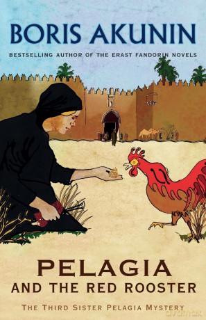 Pelagia and the Red Rooster: The Third Sister Pelagia Mystery - Boris Akunin [KSIĄŻKA]